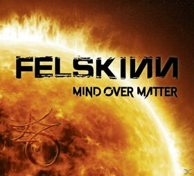 FELSKINN - MIND OVER MATTER