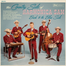 COUNTRY SIDE OF HARMONICA SAM - BACK TO THE BLUE SIDE -HQ-