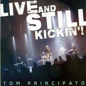 PRINCIPATO, TOM - LIVE AND STILL KICKIN'