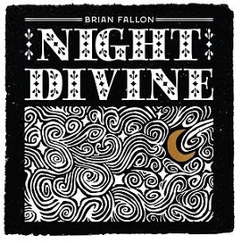 FALLON, BRIAN - NIGHT DIVINE -HQ-