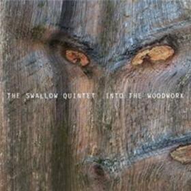 SWALLOW QUINTET, STEVE - IN THE WOODWORK