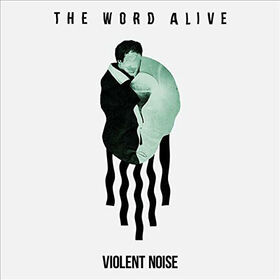 WORD ALIVE - VIOLENT NOISE