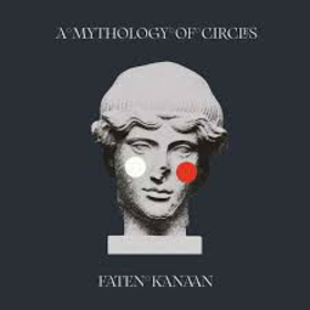 KANAAN, FATEN - A MYTHOLOGY OF CIRCLES
