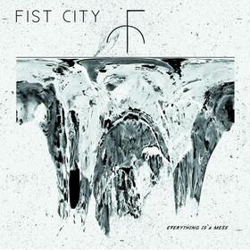 FIST CITY - EVERYTHING IS A MESS