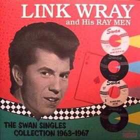 WRAY, LINK - SWAN SINGLES COLLECTION 1963 - 1967