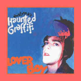 ARIEL PINK'S HAUNTED GRAFFITI - LOVERBOY