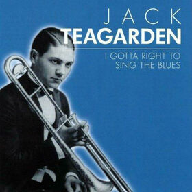 TEAGARDEN, JACK - I GOTTA RIGHT TO SONG THE