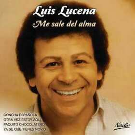 LUCENA, LUIS - ME SALE DEL ALMA