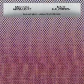 AKINMUSIRE, AMBROSE - SLO-MO NEON LUMINATE HOVERINGS