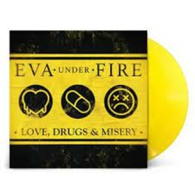 EVA UNDER FIRE - LOVE DRUGS & MISERY -LTD-