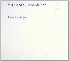PANIAGUA, LUIS - SOLTANDO AMARRAS