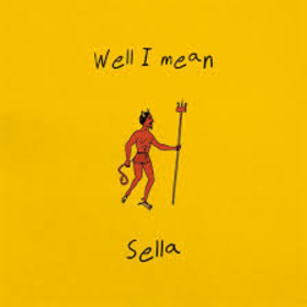 SELLA - WELL I MEAN