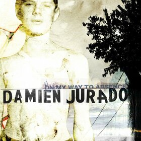 JURADO, DAMIEN - ON MY WAY TO ABSENCE