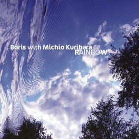 BORIS WITH MICHIO KURIHAR - RAINBOW                  