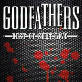GODFATHERS - BEST OF SHOT LIVE