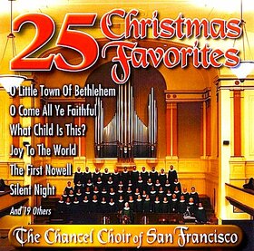 CHANCEL CHOIR OF SAN FRAN - 25 CHRISTMAS FAVORITES