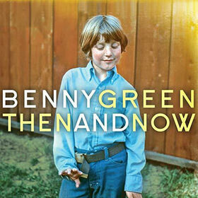 GREEN, BENNY - THEN AND NOW