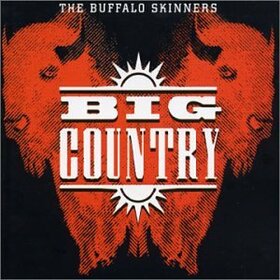 BIG COUNTRY - BUFFALO SKINNERS
