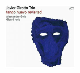 GIROTTO, JAVIER - TANGO NUEVO REVISITED