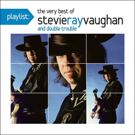 VAUGHAN, STEVIE RAY - PLAYLIST:VERY BEST OF