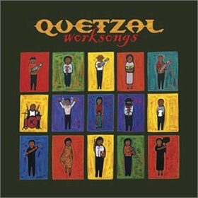 QUETZAL - WORKSONGS
