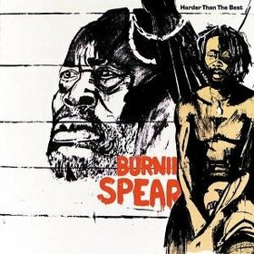 BURNING SPEAR - HARDER THAN THE BEAT