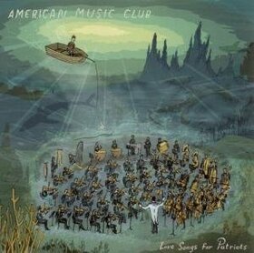 AMERICAN MUSIC CLUB - LOVE SONGS FOR PATRIOTS
