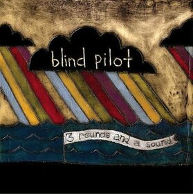 BLIND PILOT - 3 ROUNDS AND A SOUND 
