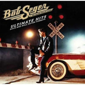 SEGER, BOB - ULTIMATE HITS:ROCK AND ROLL NEVER FORGET