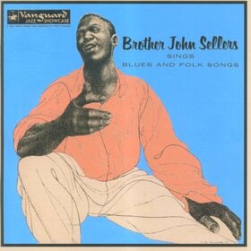 SELLERS, BROTHER JOHN - SINGS BLUES & FOLK SONGS