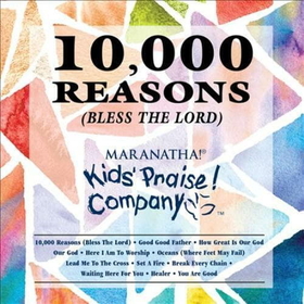 KIDS PRAISE COMPANY - 10.000 REASONS (BLESS THE LORD)