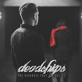 DEADSHIPS - DARKNESS THAT DIVIDES US
