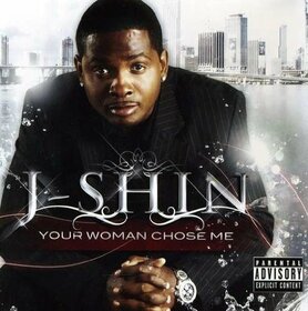 J-SHIN - YOUR WOMAN CHOSE ME