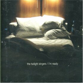 TWILIGHT SINGERS - I'M READY