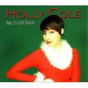 COLE, HOLLY - BABY IT'S COLD OUTSIDE