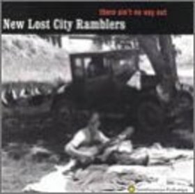 NEW LOST CITY RAMBLERS - THERE AIN'T NO WAY OUT