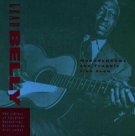 LEADBELLY - NOBODY KNOWS THE TROUBLE