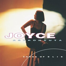 JOYCE - ASTRONAUTA: SONGS OF ELIS