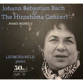 MILA, LEONORA - JOHAN SEBASTIAN BACH AND HIROSHIMA CONCERT
