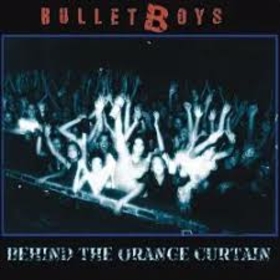 BULLETBOYS - BEHIND THE ORANGE CURTAIN