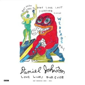 JOHNSTON, DANIEL - LOVE LIVES FOREVER