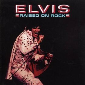 PRESLEY, ELVIS - RAISED ON ROCK