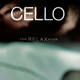 VARIOUS ARTISTS - CELLO FOR RELAXATION