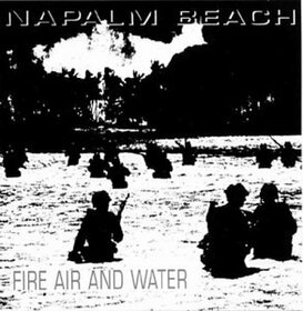 NAPALM BEACH - FIRE AIR AND WATER