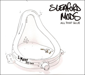 SLEAFORD MODS - ALL THAT GLUE