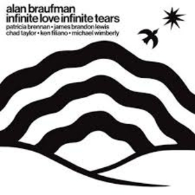 BRAUFMAN, ALAN - INFINITE LOVE INFINITE TEARS