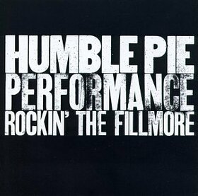 HUMBLE PIE - PERFORMANCE - ROCKIN' THE FILLMORE