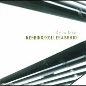 NEHRING/KOLLER/BRAID - SET IN STONE