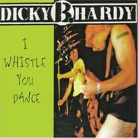 DICKY B.HARDY - I WHISTLE YOU DANCE