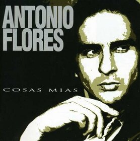 FLORES, ANTONIO - COSAS MIAS